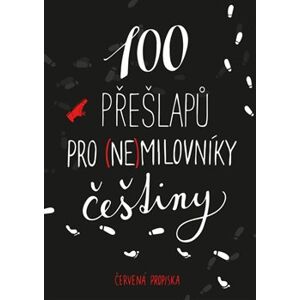 100 přešlapů pro (ne)milovníky češtiny - Červená propiska, Sabina Straková, Karla Tchauwou Tchuisseu