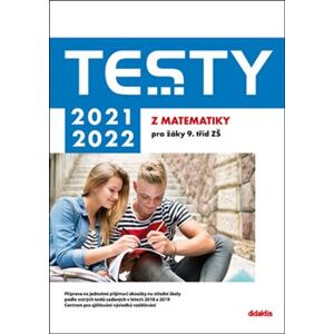 Testy 2021-2022 z matematiky pro žáky 9. tříd ZŠ - Ivana Ondráčková, Hana Lišková, Hana Hedbávná
