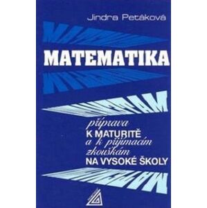 Matematika - Příprava k maturitě a k přijímacím zkouškám na VŠ - Jindra Petáková
