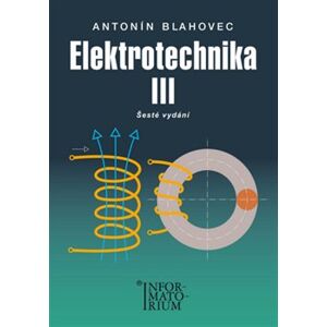 Elektrotechnika III. Pro SOŠ a SOU - Antonín Blahovec