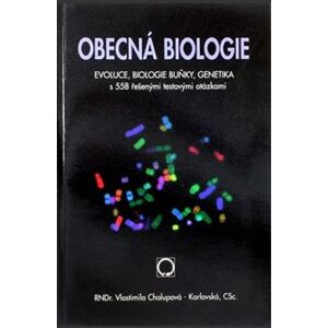 Obecná biologie. Evoluce, biologie buňky, genetika s 558 řešenými testovými otázkami - Vlastimila Chalupová-Karlovská