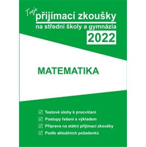 Tvoje přijímací zkoušky 2022 na střední školy a gymnázia: Matematika - kol.