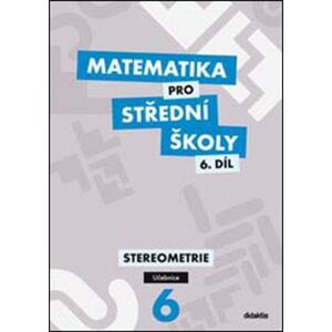 Matematika pro střední školy 6.díl Učebnice. Stereometrie - Jan Vondra