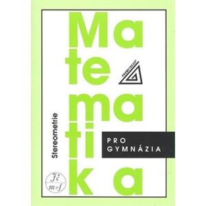 Matematika pro gymnázia - Stereometrie - Eva Pomykalová