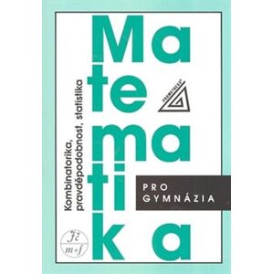 Matematika pro gymnázia - Kombinatorika, pravděpodobnost, statistika - Emil Calda, Václav Dupač