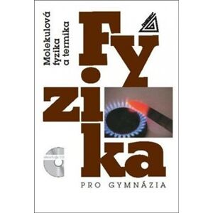 Fyzika pro gymnázia - Molekulová fyzika a termika. + CD - Karel Bartuška, Emanuel Svoboda