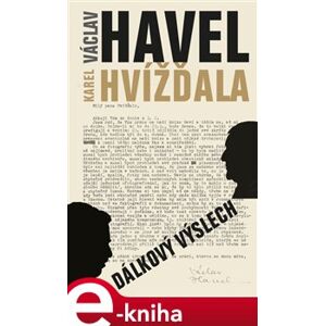 Dálkový výslech. Rozhovor s Karlem Hvížďalou - Václav Havel, Karel Hvížďala