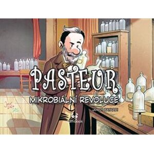 Pasteur - Mikrobiální revoluce. Mikrobiální revoluce - Tayra MC Lanuza-Navarro, Jordi Bayarri