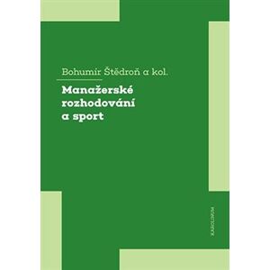 Manažerské rozhodování a sport - Bohumír Štědroň