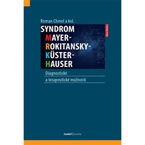 Syndrom Mayer-Rokitansky-Küster-Hauser. Diagnostické a terapeutické možnosti - Roman Chmel