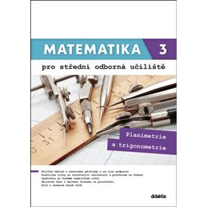 Matematika 3 pro střední odborná učiliště. Planimetrie a trigonometrie - Martina Květoňová, Lenka Macálková