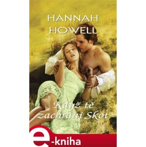 Když tě zachrání Skot - Hannah Howell e-kniha