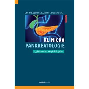 Klinická pankreatologie - Jan Tma, Zdeněk Kala, Lumír Kunovský