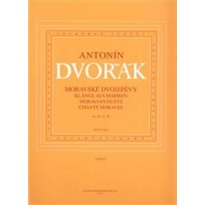 Moravské dvojzpěvy op. 20, 32, 38. Klange aus Mahren, Moravian duets, Chants Moraves - Antonín Dvořák