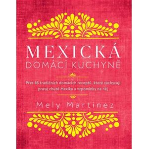 Mexická domácí kuchyně - Mely Martínez