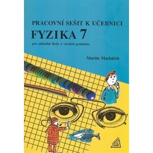 Pracovní sešit k učebnici Fyzika 7 - Martin Macháček