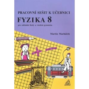 Pracovní sešit k učebnici Fyzika 8. Pro základní školy a víceletá gmynázia - Martin Macháček