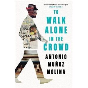 To Walk Alone in the Crowd - Antonio Molina