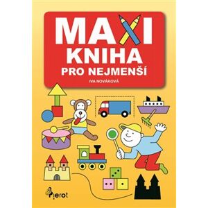 Maxikniha pro nejmenší - Iva Nováková