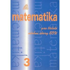 Matematika pro tříleté učební obory SOU 3 - Emil Calda, Emil Calda