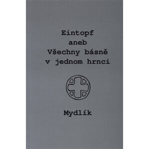 Eintopf aneb Všechny básně v jednom hrnci - Miroslav Krůta