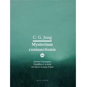 Mysterium Coniunctionis III.. Aurora consurgens – doplňkový svazek od M. L. von Franz - Carl Gustav Jung, Marie-Louise von Franz