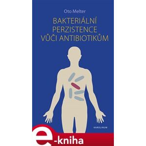 Bakteriální perzistence vůči antibiotikům - Oto Melter e-kniha