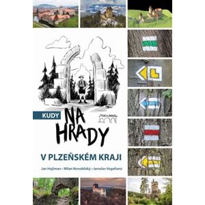 Kudy na hrady v Plzeňském kraji - Jan Hajšman, Jaroslav Vogeltanz, Milan Novobilský