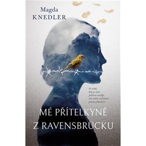 Mé přítelkyně z Ravensbrücku - Magda Knedler