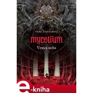 Mycelium VI: Vrstva ticha - Vilma Kadlečková e-kniha