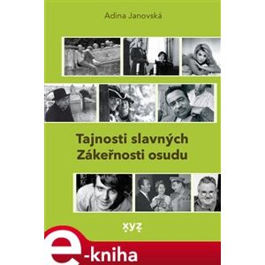 Tajnosti slavných. 52 medailonků a dramatických osudů osobností české kulturní scény - Adina Janovská
