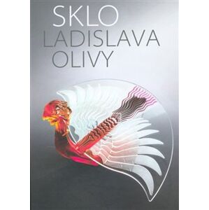 Sklo Ladislava Olivy - Ladislav Oliva
