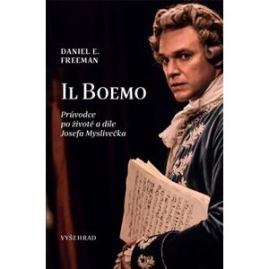 Il Boemo - Průvodce po životě a díle Josefa Myslivečka - Daniel E. Freeman