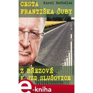 Cesta Františka Čuby z Březové k JZD Slušovice - Karel Nedbálek