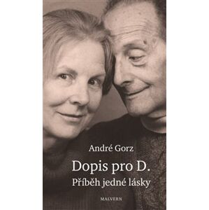 Dopis pro D.. Příběh jedné lásky - André Gorz