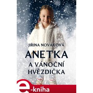 Anetka a vánoční hvězdička - Jiřina Nováková e-kniha