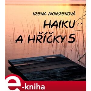Haiku a hříčky 5 - Irena Mondeková