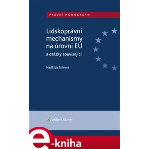 Lidskoprávní mechanismy na úrovni EU a otázky související - Naděžda Šišková e-kniha