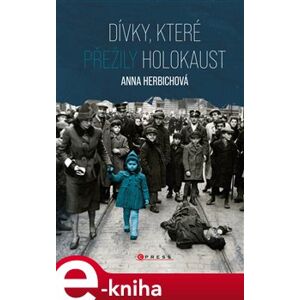 Dívky, které přežily holokaust - Anna Herbichová e-kniha