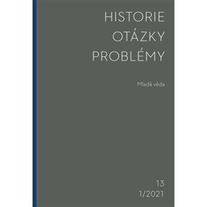Historie-Otázky-Problémy 1/2021. Mladá věda