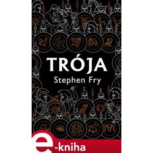 Trója - Stephen Fry e-kniha