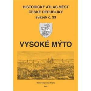 Historický atlas měst České republiky, sv. 33. Vysoké Mýto