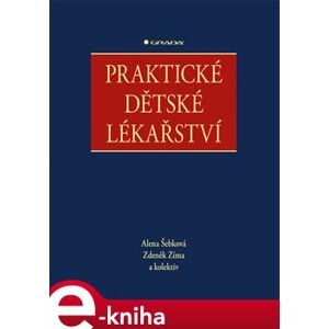 Praktické dětské lékařství - Alena Šebková, kolektiv, Zdeněk Zima e-kniha