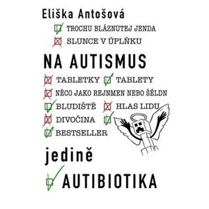 Na autismus jedině autibiotika - Eliška Antošová