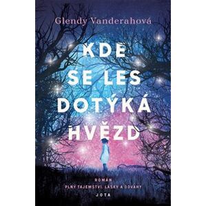 Kde se les dotýká hvězd - Glendy Vanderahová