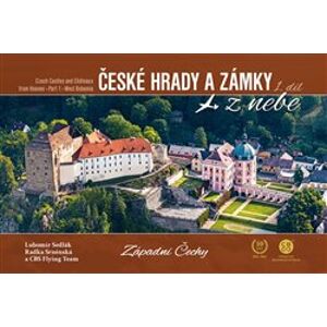 České hrady a zámky z nebe 1. díl - Západní Čechy - Lubomír Sedlák, Radka Srněnská