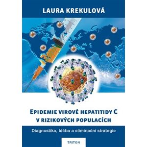 Epidemie virové hepatitidy C v rizikových populací. Diagnostika, léčba a eliminační strategie - Laura Krekulová
