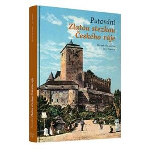 Putování Zlatou stezkou Českého ráje - Marek Řeháček, Jan Pikous