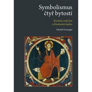 Symbolismus čtyř bytostí. Ezechiel, svatý Jan a křesťanská tradice - Michel Fromaget