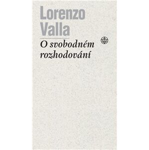 O svobodném rozhodování - Lorenzo Valla